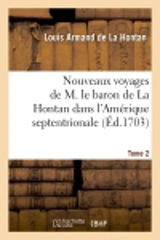 Nouveaux voyages de M. le baron de La Hontan dans l'Amérique septentrionale. Tome 2 (Ed.1703) - Louis-Armand de Lom d'Arce La Hontan