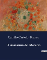 O Assassino de Macario : Uma comédia de enganos e vingança no Porto - Camilo Castelo Branco