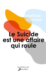 Le Suicide est une affaire qui roule - Angélique Corman