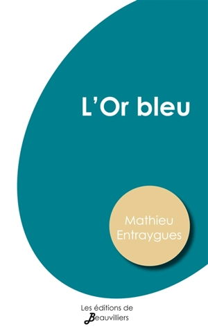L'Or bleu - Entraygues, Mathieu