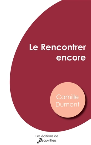 Le Rencontrer encore - Dumont, Camille