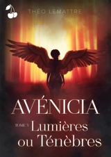 Avénicia : Lumières ou Ténèbres - Théo Lemattre