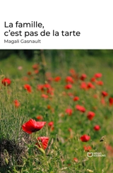 La famille, c'est pas de la tarte - Magali Gasnault