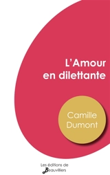 L'Amour en dilettante - Dumont, Camille
