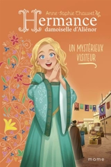Hermance, damoiselle d'Aliénor. Vol. 4. Un mystérieux visiteur - Anne-Sophie Chauvet