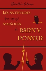 Les Aventures (pas assez) magiques de Barny Ponner - Dorothée Catoune