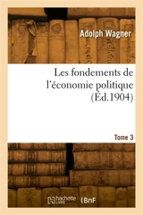 Les fondements de l'économie politique. Tome 3 - Charles Wagner