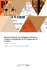 Almanach illustré, chronologique, historique, critique et anecdotique de la musique par un musicien - Arthur Pougin
