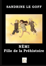 Némi fille de la préhistoire - Le Goff, Sandrine