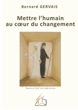 Mettre l'humain au coeur du changement - Bernard Gervais