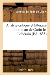 Analyse critique et littéraire du roman de Garin-le-Lohérain : Observations sur l'origine des romans de chevalerie - Antoine Le Roux de Lincy