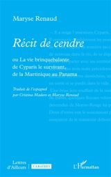 Récit de cendre ou La vie brinquebalante de Cyparis le survivant, de la Martinique au Panama - Maryse Marie-Joseph