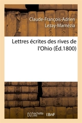 Lettres écrites des rives de l'Ohio - Claude-François-Adrien Lezay-Marnézia