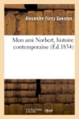 Mon ami Norbert, histoire contemporaine - Guesdon, Alexandre Furcy