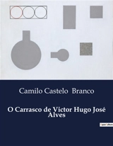 O Carrasco de Victor Hugo José Alves : A luta entre o amor e a nobreza em tempos de adversidade - Camilo Castelo Branco