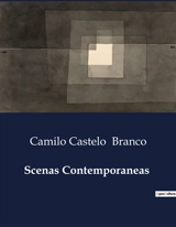 Scenas Contemporaneas - Camilo Castelo Branco