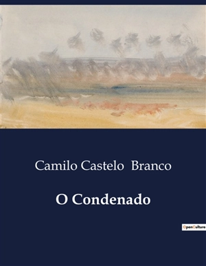 O Condenado - Camilo Castelo Branco