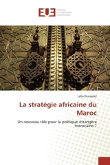 La stratégie africaine du Maroc - Lélia Rousselet