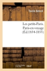 Les petits-Paris. Paris-en-voyage (Ed.1854-1855) - Taxile Delord