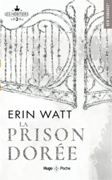 Les héritiers. Vol. 3. La prison dorée - Erin Watt
