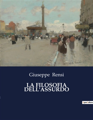 LA FILOSOFIA DELL'ASSURDO - Giuseppe Rensi