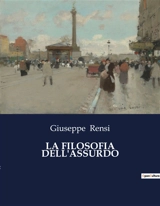 LA FILOSOFIA DELL'ASSURDO - Giuseppe Rensi