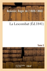 La Lescombat. Tome 2 - Roger de Beauvoir
