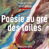 Poésie au gré des toiles - Maggy De Coster