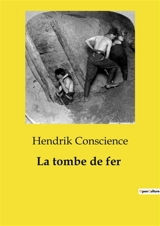 La tombe de fer : Un voyage introspectif à travers l'amour, la perte et l'art - Hendrik Conscience