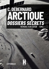 Arctique : Dossiers Secrets - DEBERNARD, C.