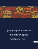 Enfants d’Orphée : (Quelques poètes) – I - Jean-Joseph Rabearivelo