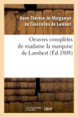 Oeuvres complètes de madame la marquise de Lambert (Ed.1808) - Anne Thérèse de Marguenat de Courcelles Lambert