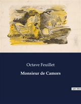 Monsieur de Camors : Les dilemmes moraux et les désillusions d'un jeune aristocrate dans la société parisienne du XIXe siècle - Octave Feuillet