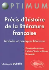 Précis d'histoire de la littérature française : modèles et poétiques littéraires - Christophe Duboile