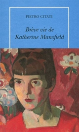 Brève vie de Katherine Mansfield - Pietro Citati