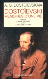 Dostoïevski, mémoires d'une vie - Anna Grigorievna Dostoïevskaïa