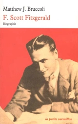 F. Scott Fitzgerald : une certaine grandeur épique - Matthew Joseph Bruccoli