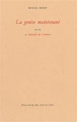 La genèse maintenant. La théorie de l'amour - Michael Bishop