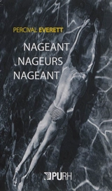 Nageant nageurs nageant - Percival Everett