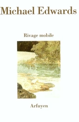 Rivage mobile : poèmes en anglais et en français - Michael Edwards