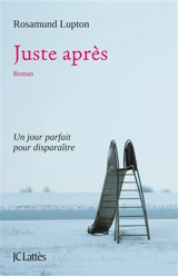 Juste après - Rosamund Lupton