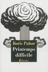 Printemps difficile - Boris Pahor