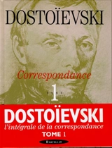 Correspondance. Vol. 1. 1832-1864 - Fédor Dostoievski