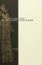 Je suis la paix en guerre. Les tombeaux ouverts - Ivan 4