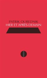 Hier et après-demain : propos de cinq survivants - Patrik Ourednik