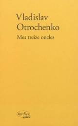 Mes treize oncles : légendes pour un album de photographies - Vladislav Otrochenko