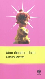 Mon doudou divin - Katarina Mazetti
