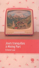 Jours tranquilles à Mixing Part - Erlend Loe
