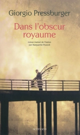 Dans l'obscur royaume - Giorgio Pressburger