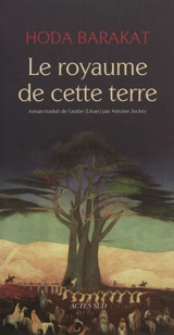 Le royaume de cette terre - Huda Barakat